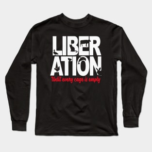 Animal Liberation until every Long Sleeve T-Shirt